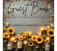 Rustic Sunflower Guest Book - Country Chic Sign-In Book for Any Occasion, Wedding, Birthday, Bridal Shower, Baby Shower, or Celebration Keepsake: a ... Country Parties & Sunflower-Themed Events