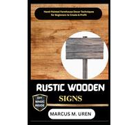 RUSTIC WOODEN SIGNS: Hand-Painted Farmhouse Decor Techniques for Beginners to Create & Profit