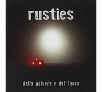 Rusties - Dalla Polvere E Dal Fuoco