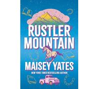 Rustler Mountain: A sweet and spicy, opposites attract cowboy romance perfect for fans of The Brave and The Reckless!