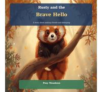Rusty and the Brave Hello: A story about making friends and belonging (Little Me, Big Emotions)
