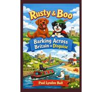 Rusty & Boo - Barking Across Britain in Disguise (Rusty & Boo - Barking Across Britain - A series of 7 Books)