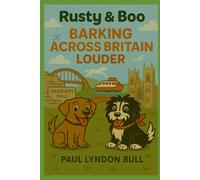 Rusty & Boo - Barking Across Britain Louder (Rusty & Boo - Barking Across Britain - A series of 7 Books)