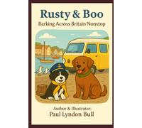 Rusty & Boo - Barking Across Britain Nonstop (Rusty & Boo - Barking Across Britain - A series of 7 Books)