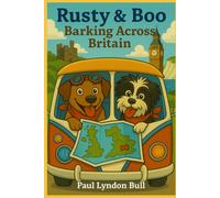 Rusty & Boo - Barking Across Britain (Rusty & Boo - Barking Across Britain - A series of 7 Books)