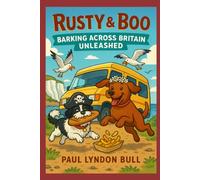 Rusty & Boo - Barking Across Britain Unleashed (Rusty & Boo - Barking Across Britain - A series of 7 Books)