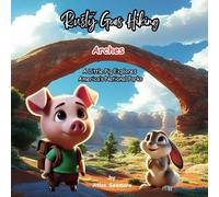 Rusty Goes Hiking Arches: A Little Pig Explores America's National Parks (Rusty Goes Hiking, A Little Pig Explores America's National Parks)
