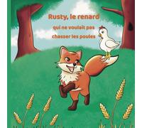 Rusty, le renard qui ne voulait pas chasser les poules