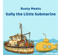 Rusty Meets Sally the Little Submarine (Gentle Little Stories)