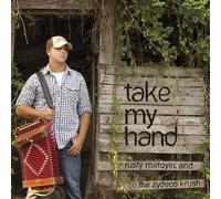 Rusty Metoyer & the Zydeco Krush - Take My Hand