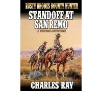 Rusty Rhodes Bounty Hunter: Standoff At San Remo: A Western Adventure