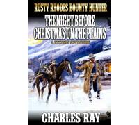 Rusty Rhodes Bounty Hunter: The Night Before Christmas on the Plains: A Western Adventure (A Rusty Rhodes: Bounty Hunter Western)