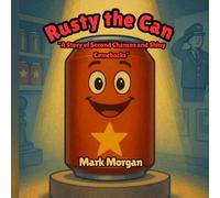 Rusty The Can: "A Story of Second Chances and Shiny Comebacks"