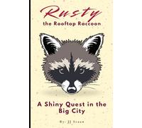 Rusty the Rooftop Raccoon:: A Shiny Quest in the Big City