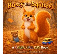 Rusty the Squirrel: A gentle story to build courage, confidence and friendship through the power of color Age 3-5 (A Colourful Day Early Learning Series)