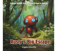 Rusty's Big Escape: A Robot on the Run. A Forest Full of Surprises. A Friendship That Changes Everything.
