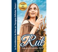 Rut: La Providencia de Dios en Tiempos Difíciles (Tomo I): Manual del Líder: Estudio Bíblico de Rut