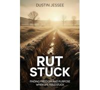 Rut Stuck: Finding Freedom and Purpose When Life Feels Stuck