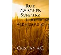 Rut: Zwischen Schmerz und Verheissung (Bibelstudien: Buch für Buch)