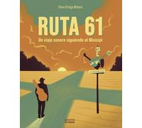 Ruta 61: Un viaje sonoro siguiendo el Misisipi (Guías Singulares)