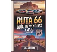 Ruta 66 Guía de Aventuras y Viajes 2026-2027: Tu viaje por carretera milla a milla desde Chicago hasta Santa Mónica - Joyas ocultas, itinerarios, ... presupuestaria y consejos privilegiados