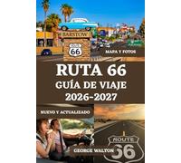 RUTA 66 GUÍA DE VIAJE 2026-2027 (A TODO COLOR): El planificador de carreteras definitivo con itinerarios por estado, paradas imprescindibles, rutas ... (Guías de Viaje Esenciales y Completas)