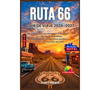 RUTA 66 GUÍA DE VIAJE 2026-2027: El viaje por carretera del centenario a través de ocho estados, restaurantes de carretera, pueblos fantasma y moteles de neón.
