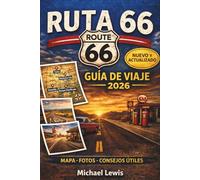 RUTA 66 GUÍA DE VIAJE 2026 (A TODO COLOR): Lugares imprescindibles, mapas, itinerarios, joyas ocultas, rutas panorámicas, restaurantes clásicos, ... atracciones desde Chicago hasta Santa Mónica
