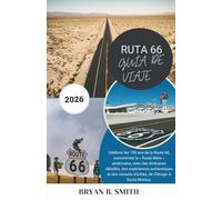 RUTA 66 GUÍA DE VIAJE 2026: Celebre los 100 años de la Carretera Madre de Estados Unidos con itinerarios paso a paso, experiencias auténticas y consejos de expertos desde Chicago hasta Santa Mónica.