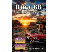 Ruta 66 Guía de Viaje 2026: La guía definitiva de tesoros ocultos, pueblos históricos, rutas panorámicas y un inolvidable viaje por carretera por Estados Unidos