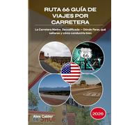 RUTA 66 GUÍA DE VIAJES POR CARRETERA 2026: La Carretera Madre, Decodificada - Dónde Parar, qué saltarse y cómo conducirla bien