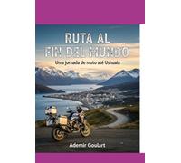 RUTA AL FIN DEL MUNDO - Uma jornada de moto até Ushuaia