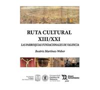 Ruta cultural XIII/ XXI Las parroquias fundacionales de Valencia (Plural)