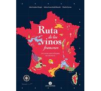 Ruta de los vinos franceses: Atlas de los viñedos de Francia (BEBIDAS)