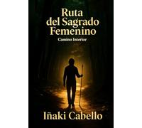 Ruta del sagrado femenino: camino interior (HAZLO FÁCIL VIAJES INICIÁTICOS)