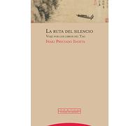 Ruta Del Silencio: Viaje por los libros del Tao (Pliegos de Oriente)