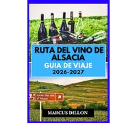 RUTA DEL VINO DE ALSACIA GUÍA DE VIAJE 2026-2027