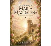 Ruta Sagrada de María Magdalena: Guía mística por el Sur de Francia