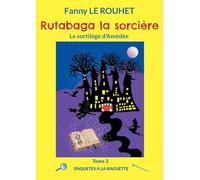 Rutabaga la sorcière: Le sortilege d'Amédée: 3
