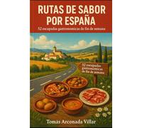 Rutas de Sabor por España: 52 escapadas gastronómicas de fin de semana: rutas gastronómicas españolas esenciales