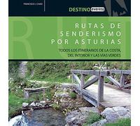 Rutas de senderismo por Asturias.: Todos los itinerarios de la costa, del interior y las vías verdes. (Destino)