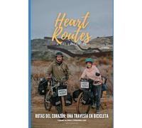 Rutas del Corazón:Una Travesía en Bicicleta: Relatos de cicloturismo, encuentros y paisajes que transforman