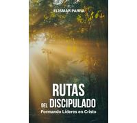 Rutas del discipulado: Formando líderes en Cristo
