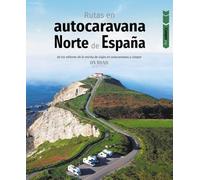 Rutas en autocaravana por el norte de España (Guías Singulares)