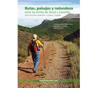 Rutas, paisaje y naturaleza entre los límites de Teruel y Castellón: Sierras de Gúdar, Javalambre, La Salada y Espadán. Caminos de la Guerra Civil Española y la línea defensiva XYZ
