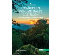 Rutas para conocer los árboles monumentales: Castellón. Tinença de Benifassà, Penyagolosa, Espadá (GUIAS DE LA NATURALEZA)