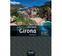 Rutas para descubrir Girona: Los mejores recorridos en coche (En ruta)