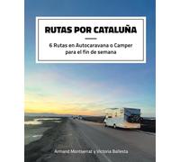 RUTAS POR CATALUÑA: 6 Rutas en Autocaravana o Camper para el fin de semana