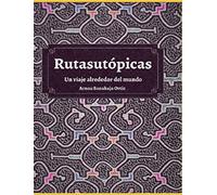 Rutasutópicas. Un viaje alrededor del mundo