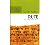RUTE: Uma perfeita história de amor (Comentários Expositivos Hernandes Dias Lopes)